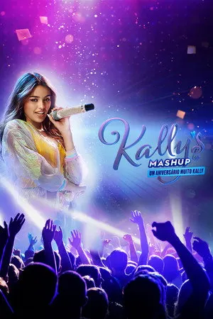 Kally’s Mashup! Um Aniversário Muito Kally!